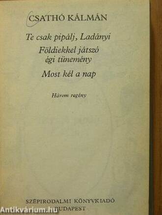 Te csak pipálj, Ladányi/Földiekkel játszó égi tünemény/Most kél a nap