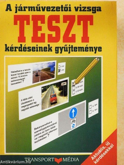 A járművezetői vizsga teszt-kérdéseinek gyűjteménye