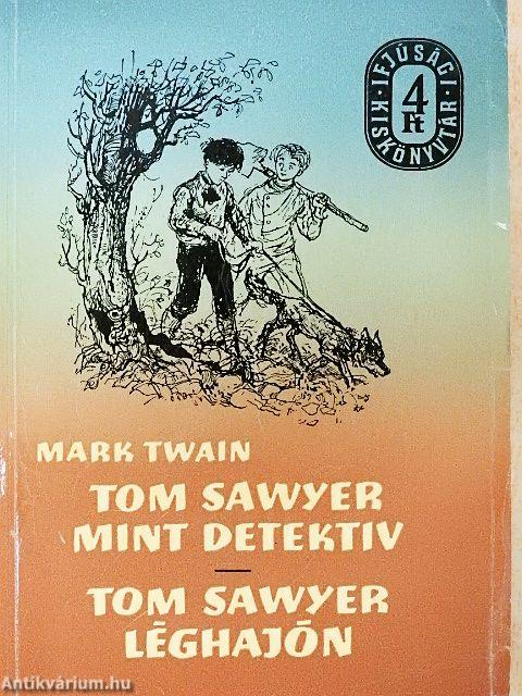 Tom Sawyer mint detektív/Tom Sawyer léghajón