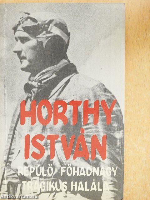 Horthy István repülő főhadnagy tragikus halála