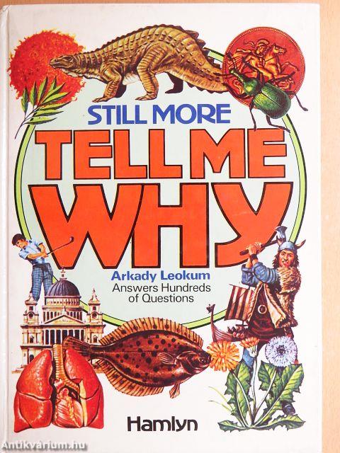 Still More Tell me Why