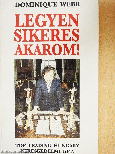 Legyen sikeres akarom!