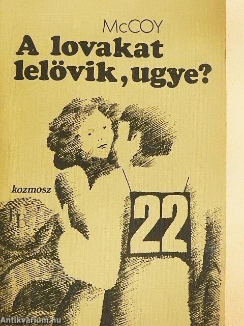 A lovakat lelövik, ugye?