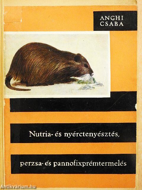 Nutria- és nyérctenyésztés, perzsa- és pannofixprémtermelés