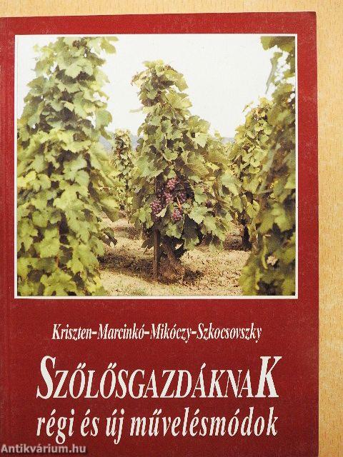 Szőlősgazdáknak régi és új művelésmódok
