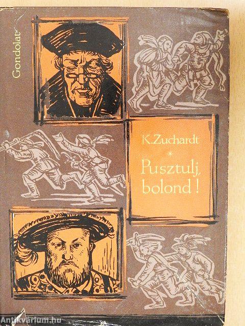Pusztulj, bolond!