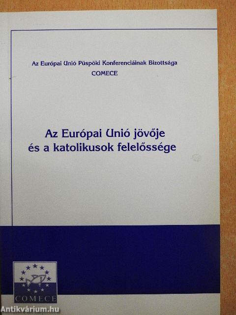 Az Európai Unió jövője és a katolikusok felelőssége