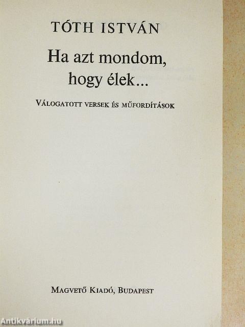 Ha azt mondom, hogy élek...