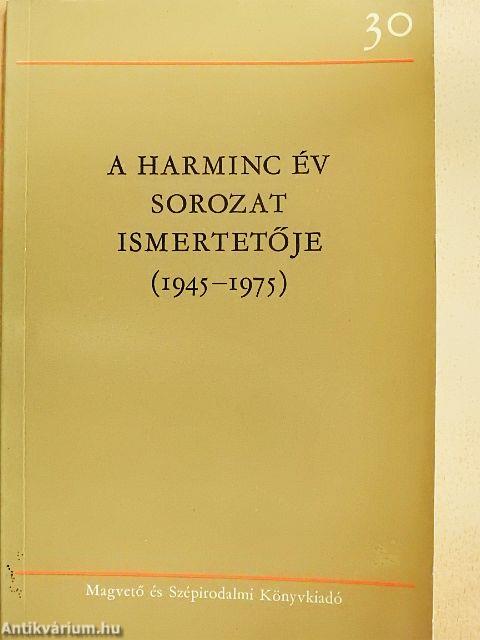 A Harminc év sorozat ismertetője (1945-1975)