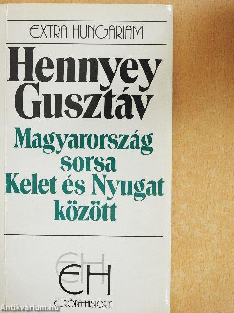 Magyarország sorsa Kelet és Nyugat között