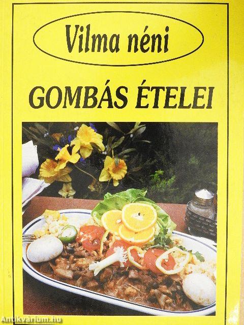 Vilma néni gombás ételei