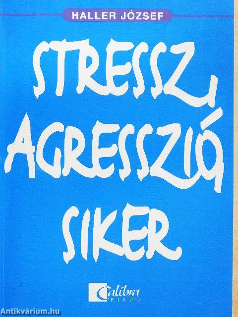 Stressz, agresszió, siker