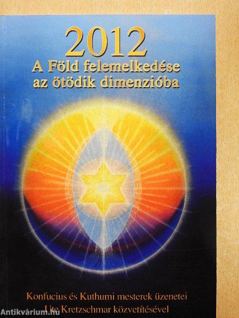 2012 - A Föld felemelkedése az ötödik dimenzióba