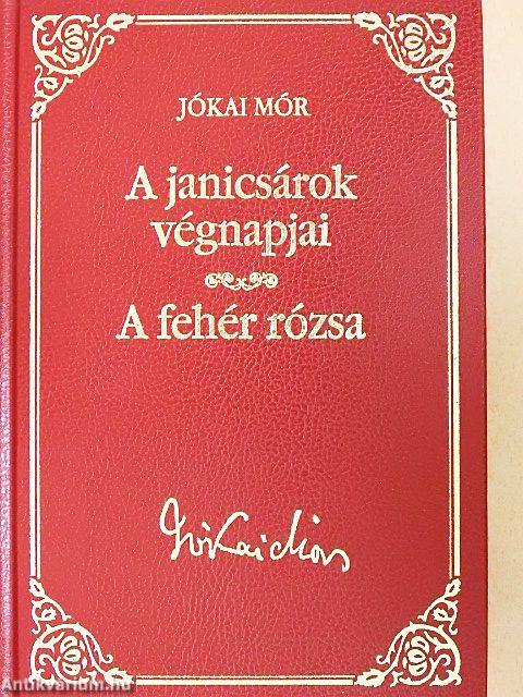 A janicsárok végnapjai/A fehér rózsa