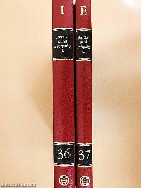 Szeretve mind a vérpadig I-II.