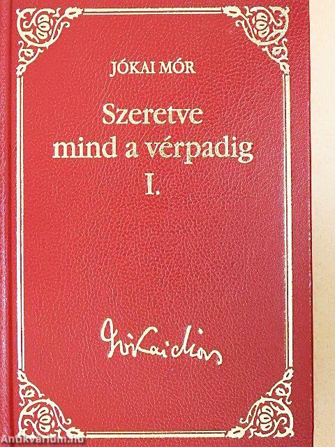 Szeretve mind a vérpadig I-II.