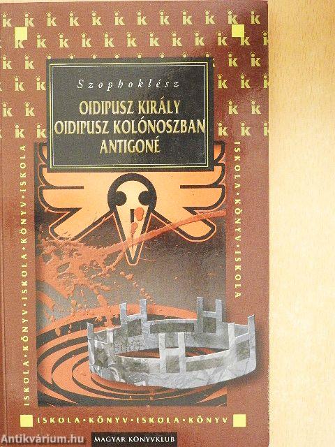 Oidipusz király/Oidipusz Kolónoszban/Antigoné