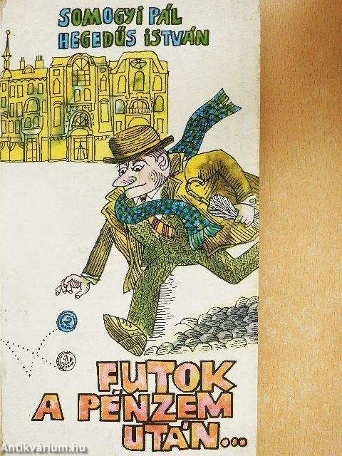 Futok a pénzem után...