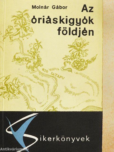 Az óriáskígyók földjén