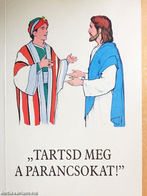 "Tartsd meg a parancsokat!"