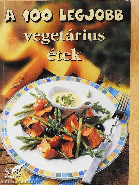 A 100 legjobb vegetárius étek