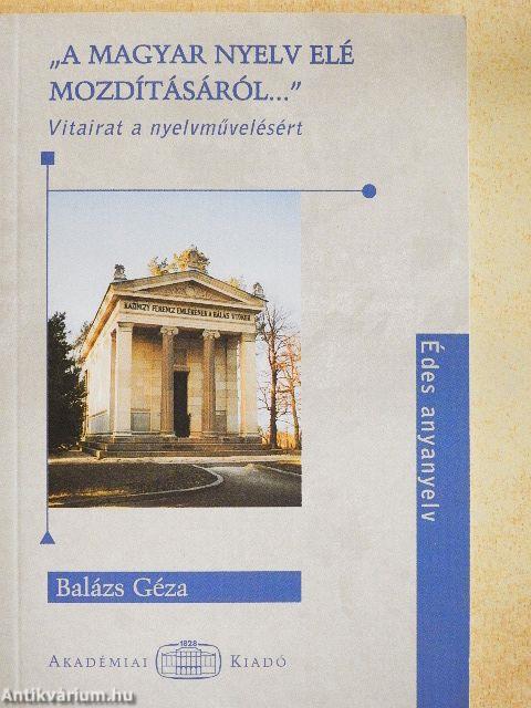 "A magyar nyelv elé mozdításáról..."