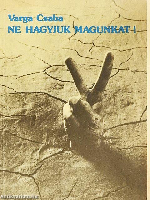 Ne hagyjuk magunkat!