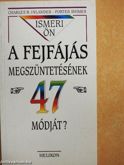 Ismeri Ön a fejfájás megszüntetésének 47 módját?