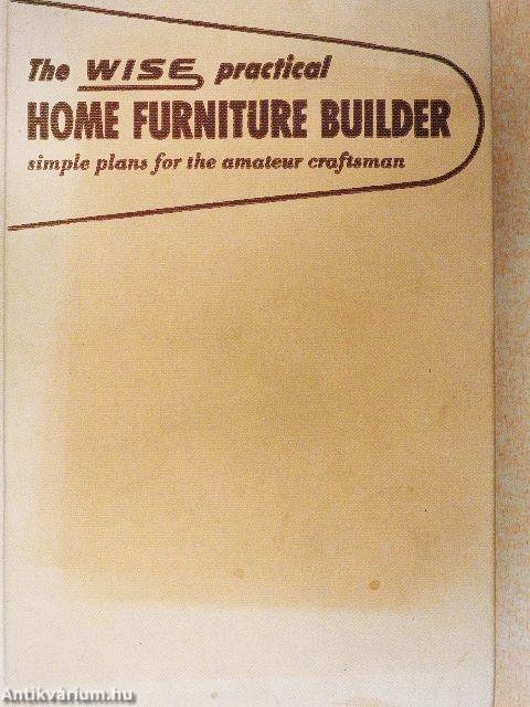 The Wise Practical Home Furniture Builder