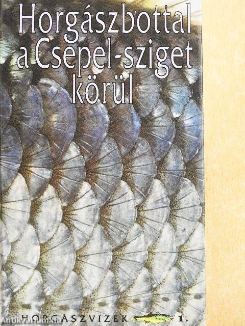 Horgászbottal a Csepel-sziget körül