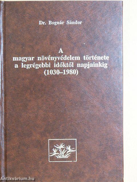 A magyar növényvédelem története a legrégebbi időktől napjainkig