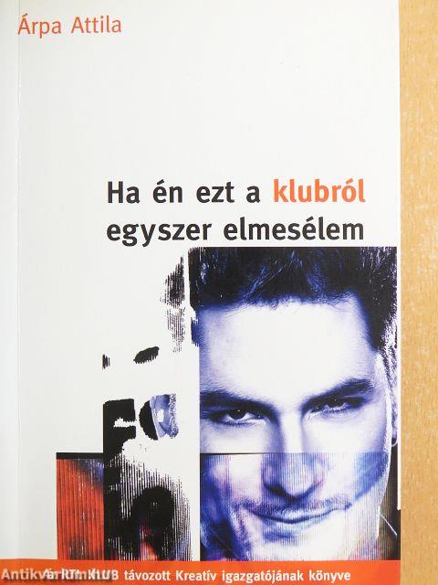 Ha én ezt a klubról egyszer elmesélem