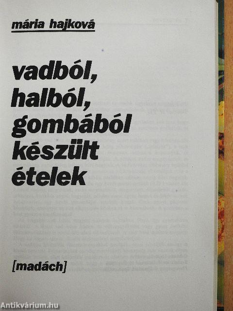 Vadból, halból, gombából készült ételek