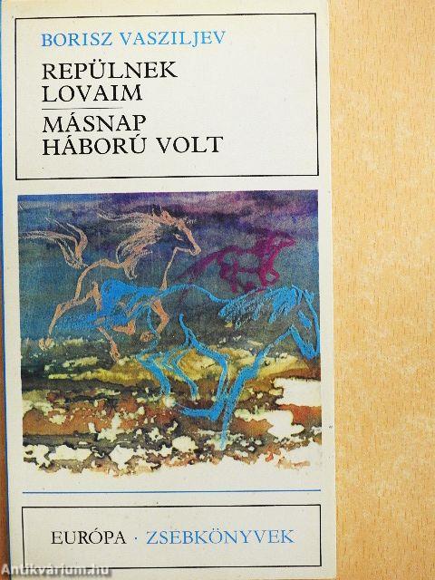 Repülnek lovaim/Másnap háború volt