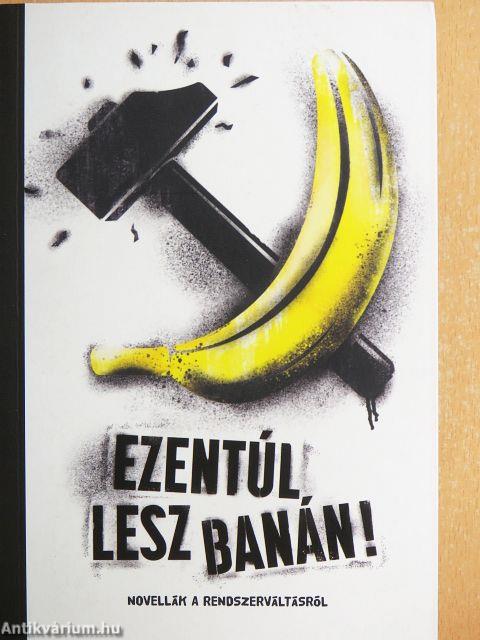 Ezentúl lesz banán!