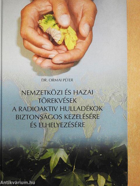 Nemzetközi és hazai törekvések a radioaktív hulladékok biztonságos kezelésére és elhelyezésére