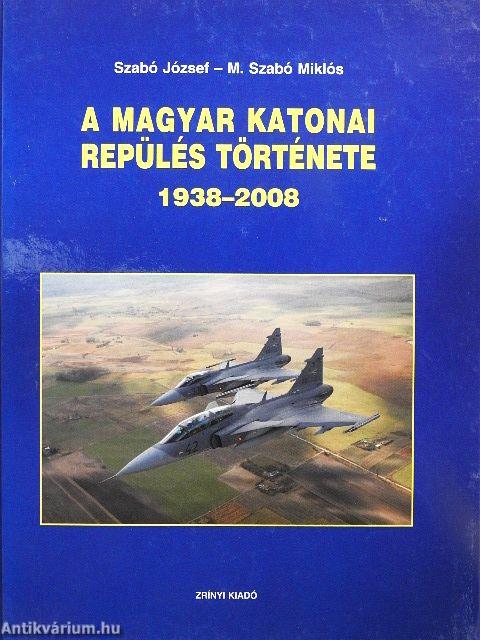 A magyar katonai repülés története 1938-2008