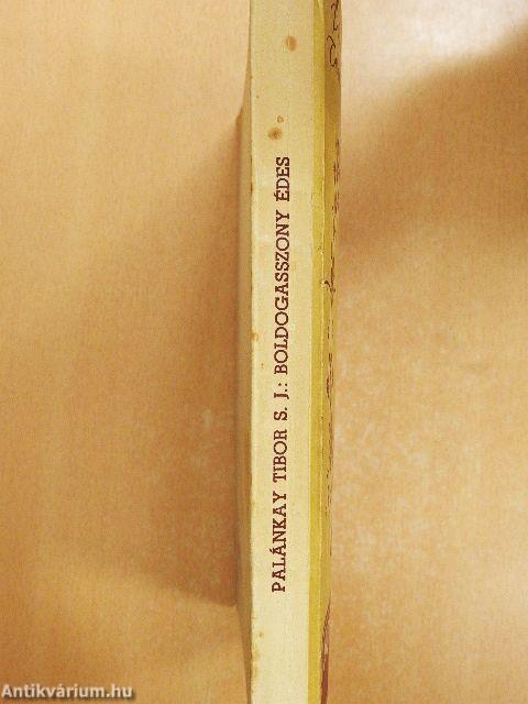 Boldogasszony édes...