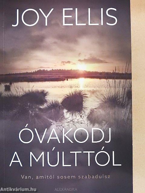 Óvakodj a múlttól