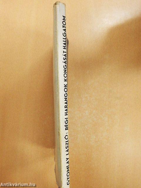 Régi harangok kongását hallgatom