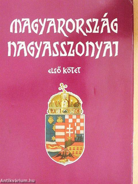 Magyarország nagyasszonyai I-II.