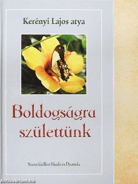 Boldogságra születtünk