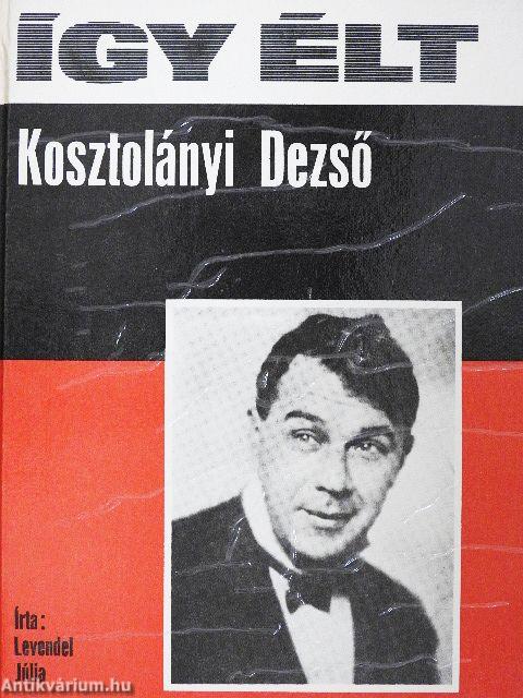 Így élt Kosztolányi Dezső