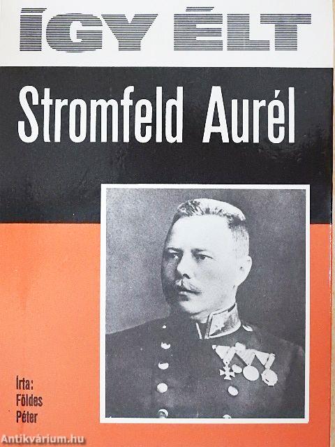 Így élt Stromfeld Aurél