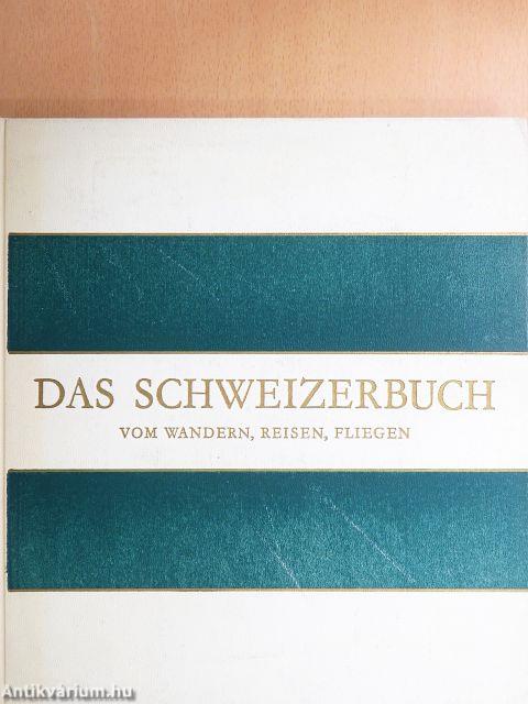 Das Schweizerbuch vom Wandern, Reisen, Fliegen