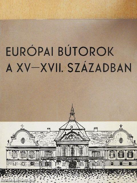 Európai bútorok a XV-XVII. században