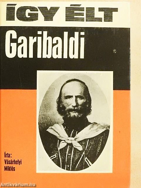 Így élt Garibaldi
