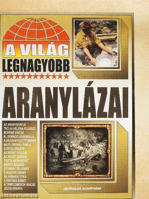 A világ legnagyobb aranylázai