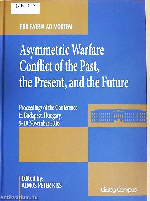 Asymmetric Warfare Conflict of the Past, the Present, and the Future