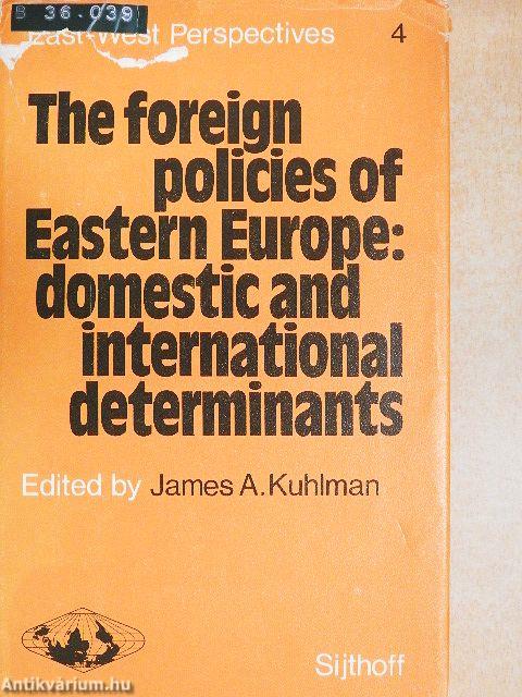 The foreign policies of Eastern Europe: domestic and international determinants